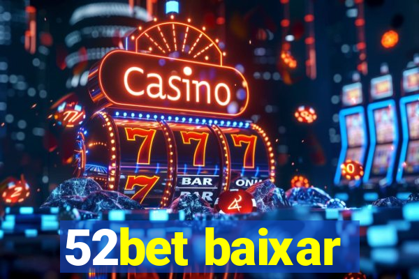 52bet baixar